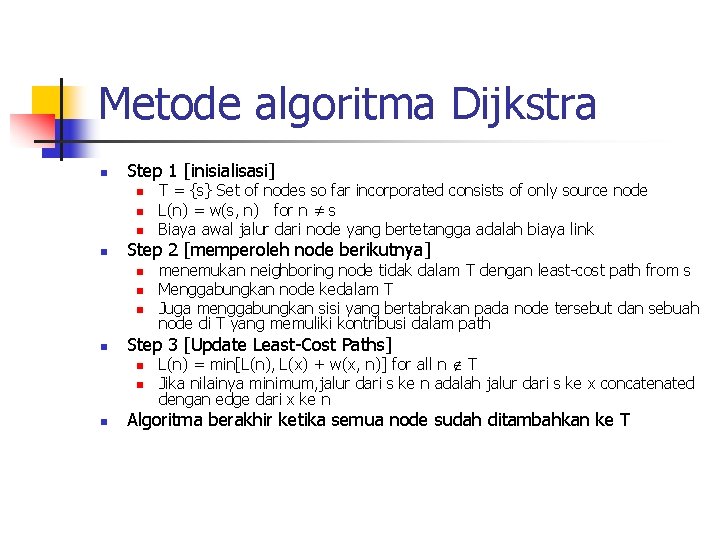 Metode algoritma Dijkstra n Step 1 [inisialisasi] n n Step 2 [memperoleh node berikutnya]