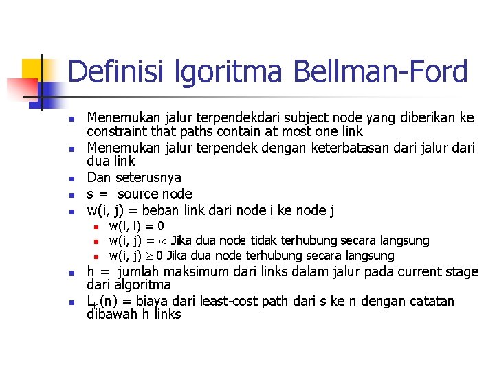 Definisi lgoritma Bellman-Ford n n n Menemukan jalur terpendekdari subject node yang diberikan ke