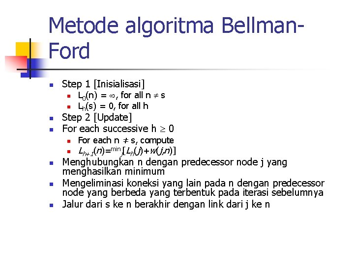 Metode algoritma Bellman. Ford n Step 1 [Inisialisasi] n n Step 2 [Update] For