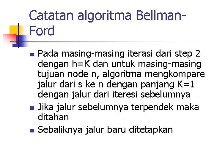 Catatan algoritma Bellman. Ford n n n Pada masing-masing iterasi dari step 2 dengan