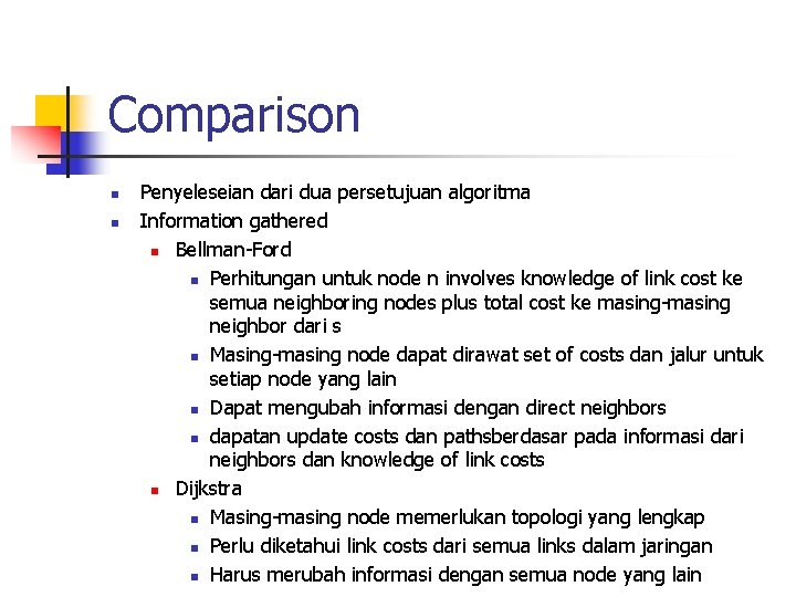 Comparison n n Penyeleseian dari dua persetujuan algoritma Information gathered n Bellman-Ford n Perhitungan