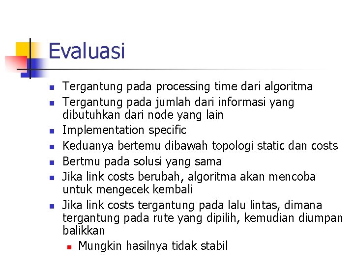 Evaluasi n n n n Tergantung pada processing time dari algoritma Tergantung pada jumlah