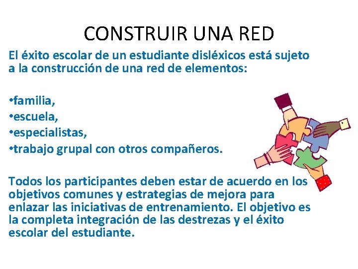 CONSTRUIR UNA RED El éxito escolar de un estudiante disléxicos está sujeto a la