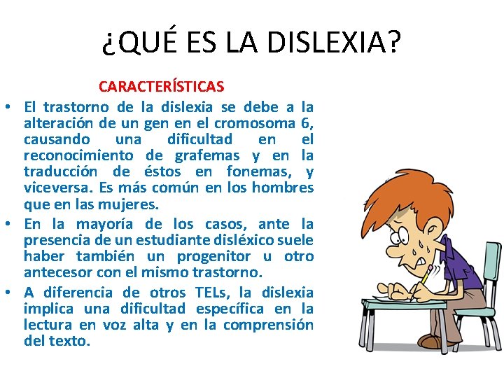 ¿QUÉ ES LA DISLEXIA? CARACTERÍSTICAS • El trastorno de la dislexia se debe a