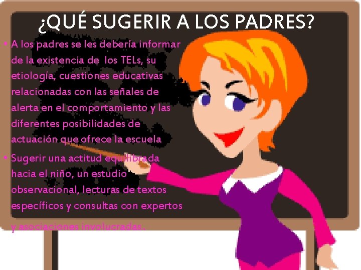 ¿QUÉ SUGERIR A LOS PADRES? • A los padres se les debería informar de