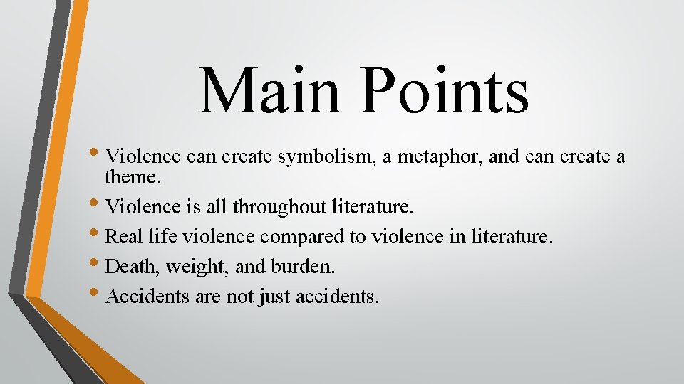 Main Points • Violence can create symbolism, a metaphor, and can create a theme.