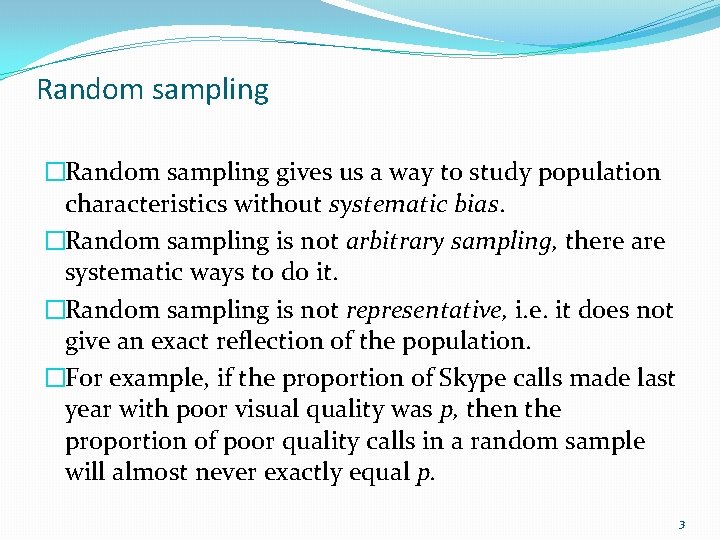 Random sampling �Random sampling gives us a way to study population characteristics without systematic
