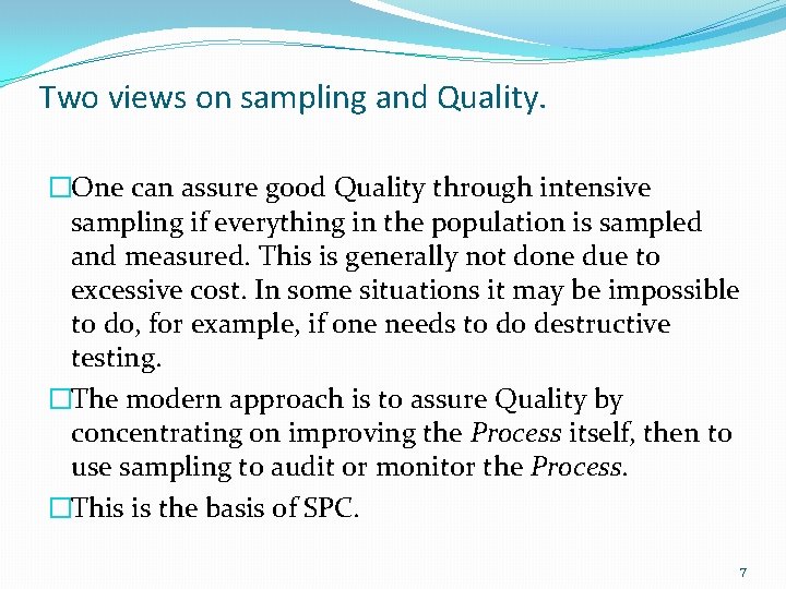 Two views on sampling and Quality. �One can assure good Quality through intensive sampling