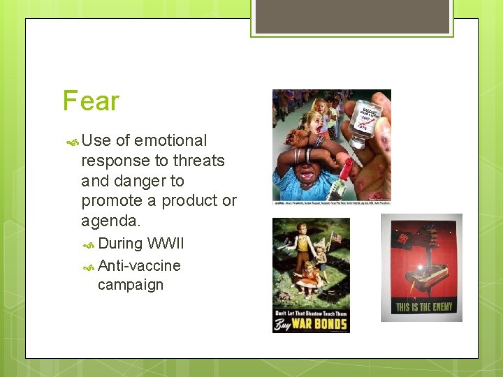 Fear Use of emotional response to threats and danger to promote a product or