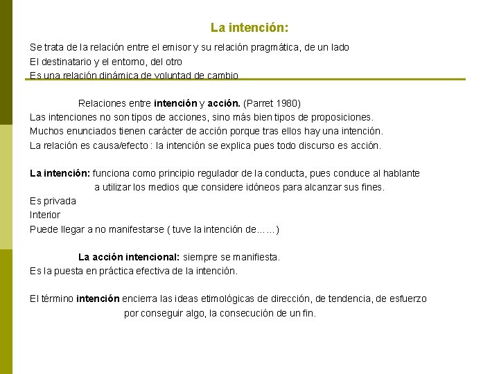 La intención: Se trata de la relación entre el emisor y su relación pragmática, La intención: Se trata de la relación entre el emisor y su relación pragmática,