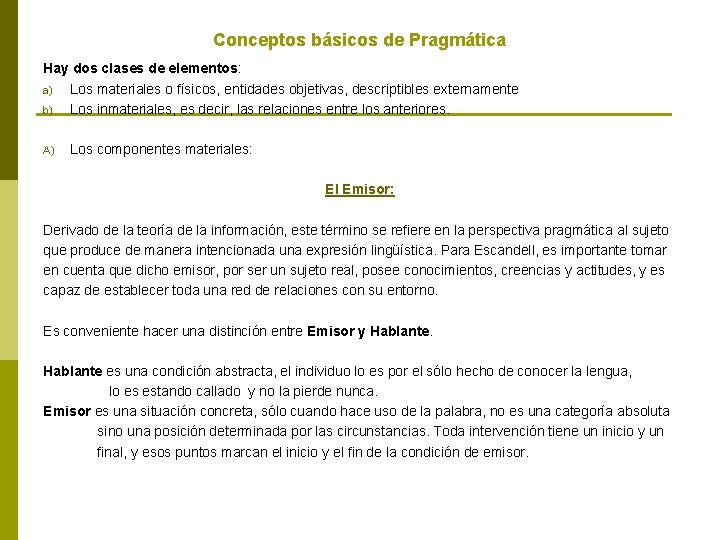 Conceptos básicos de Pragmática Hay dos clases de elementos: a) Los materiales o físicos,