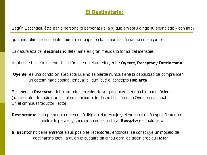 El Destinatario: Según Escandell, éste es “la persona (o personas) a la(s) que emisor.