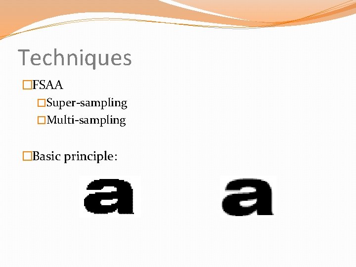 Techniques �FSAA �Super-sampling �Multi-sampling �Basic principle: 