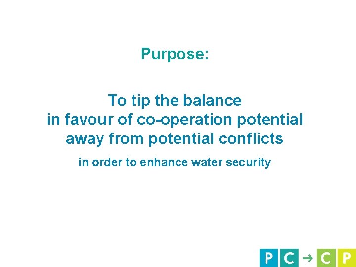 Purpose: To tip the balance in favour of co-operation potential away from potential conflicts