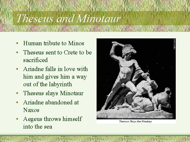 Theseus and Minotaur • Human tribute to Minos • Theseus sent to Crete to