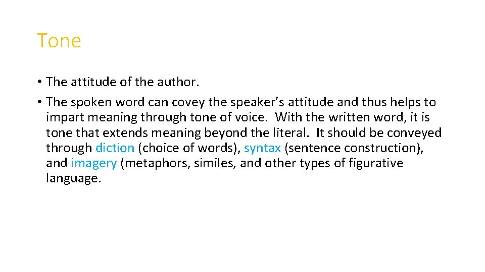 Tone • The attitude of the author. • The spoken word can covey the