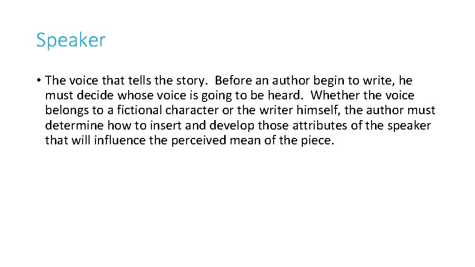 Speaker • The voice that tells the story. Before an author begin to write,