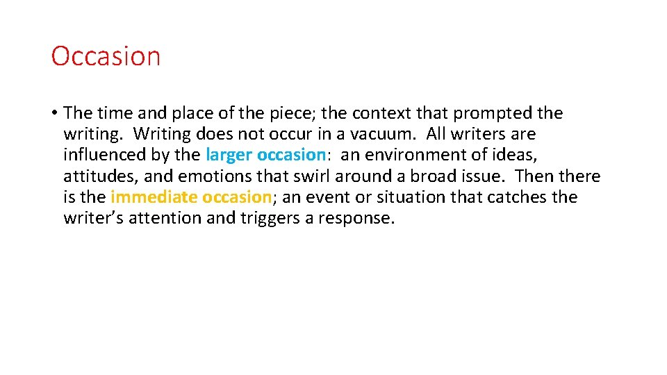 Occasion • The time and place of the piece; the context that prompted the