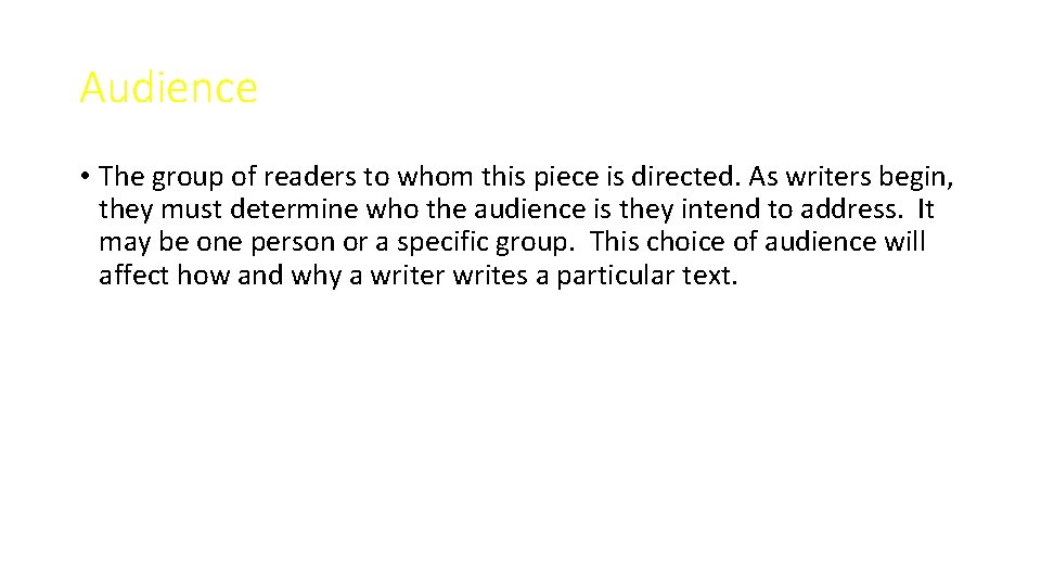 Audience • The group of readers to whom this piece is directed. As writers
