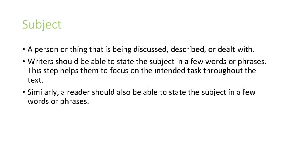 Subject • A person or thing that is being discussed, described, or dealt with.