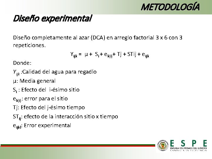 Diseño experimental METODOLOGÍA Diseño completamente al azar (DCA) en arreglo factorial 3 x 6