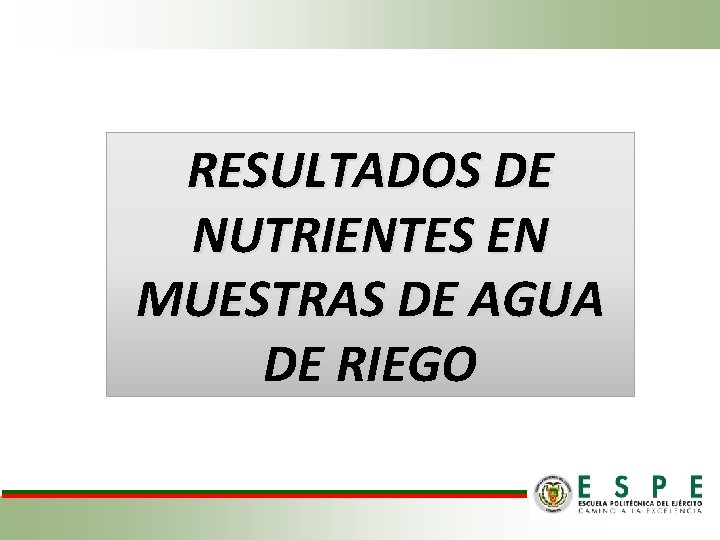 RESULTADOS DE NUTRIENTES EN MUESTRAS DE AGUA DE RIEGO 