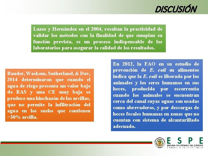 DISCUSIÓN Lazos y Hernández en el 2004, resaltan la practicidad de validar los métodos