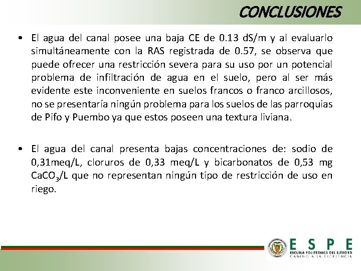 CONCLUSIONES • El agua del canal posee una baja CE de 0. 13 d.