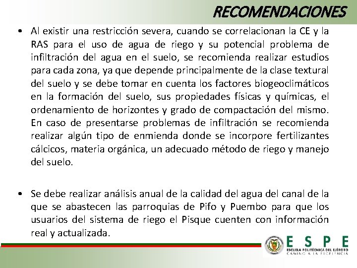 RECOMENDACIONES • Al existir una restricción severa, cuando se correlacionan la CE y la