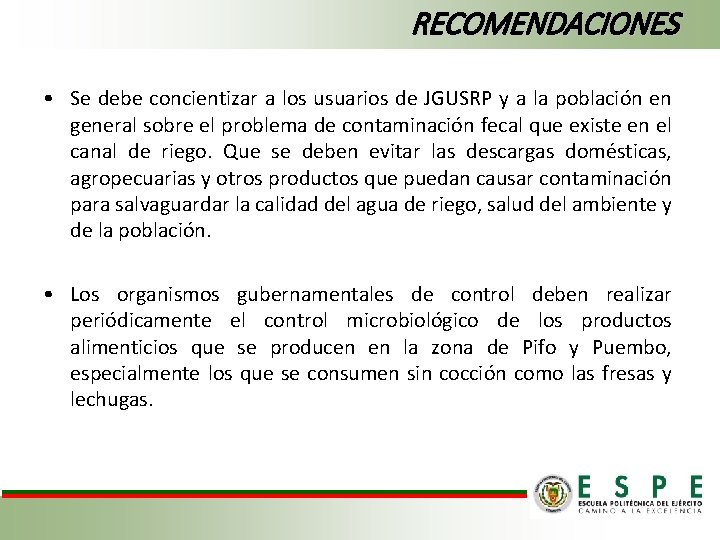 RECOMENDACIONES • Se debe concientizar a los usuarios de JGUSRP y a la población