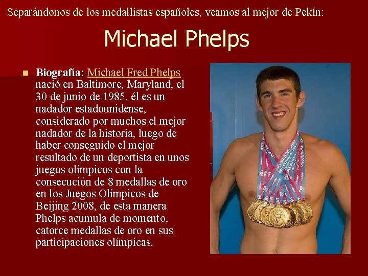 Separándonos de los medallistas españoles, veamos al mejor de Pekín: Michael Phelps n Biografía: