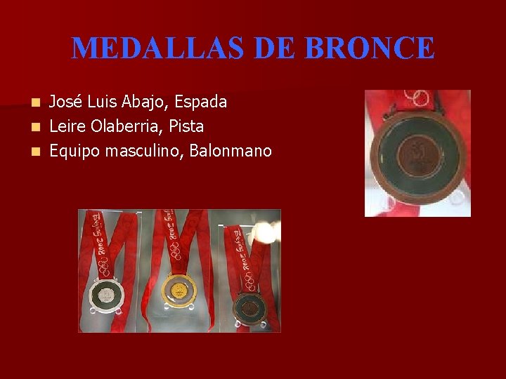 MEDALLAS DE BRONCE José Luis Abajo, Espada n Leire Olaberria, Pista n Equipo masculino,