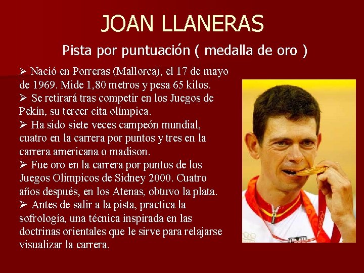 JOAN LLANERAS Pista por puntuación ( medalla de oro ) Ø Nació en Porreras