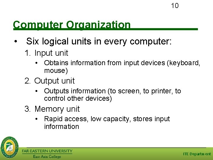 10 Computer Organization • Six logical units in every computer: 1. Input unit •