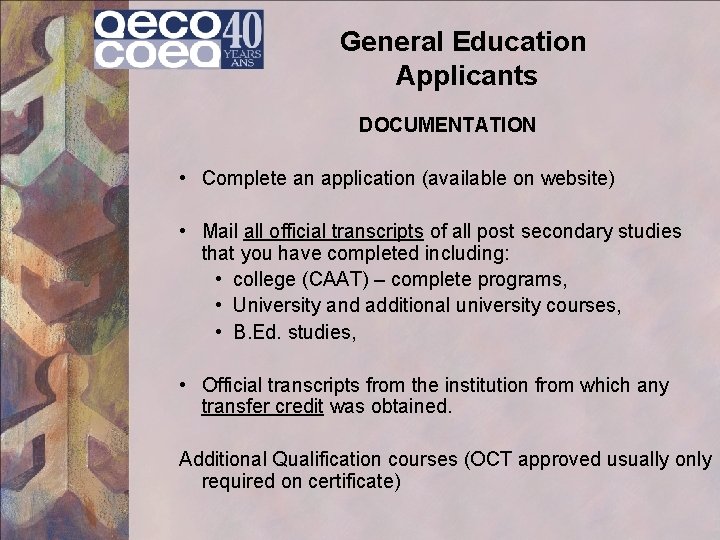 General Education Applicants DOCUMENTATION • Complete an application (available on website) • Mail all