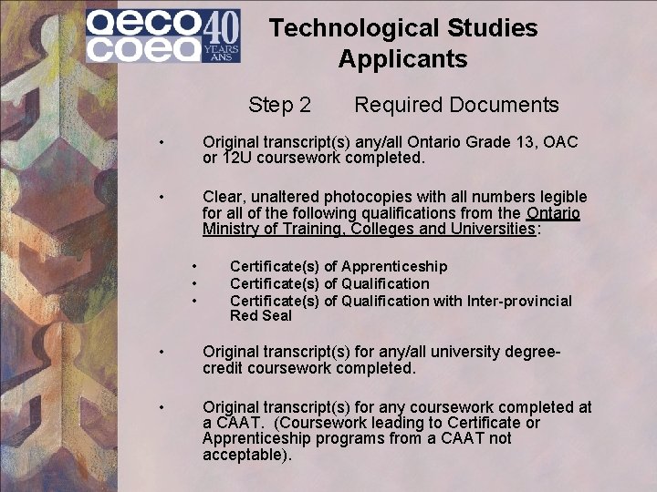 Technological Studies Applicants Step 2 Required Documents • Original transcript(s) any/all Ontario Grade 13,