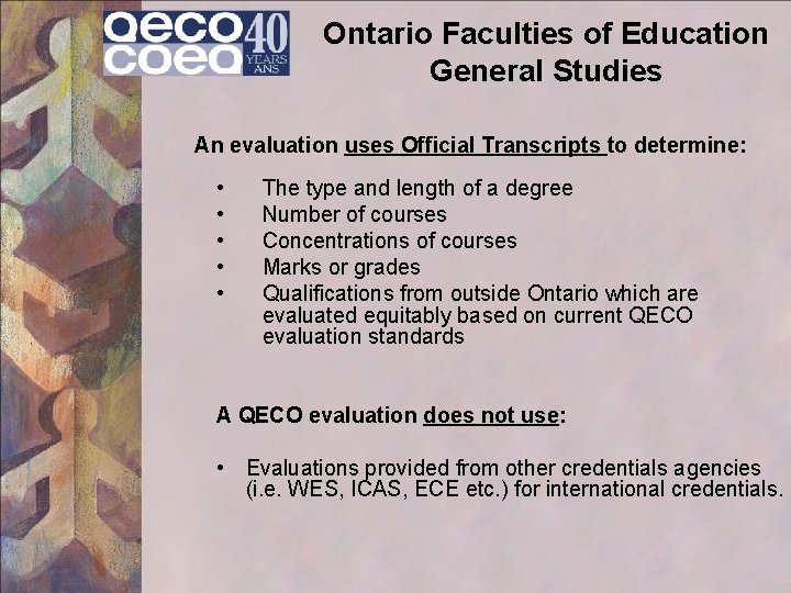 Ontario Faculties of Education General Studies An evaluation uses Official Transcripts to determine: •