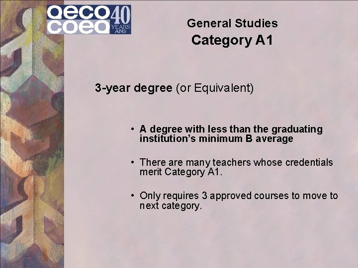 General Studies Category A 1 3 -year degree (or Equivalent) • A degree with