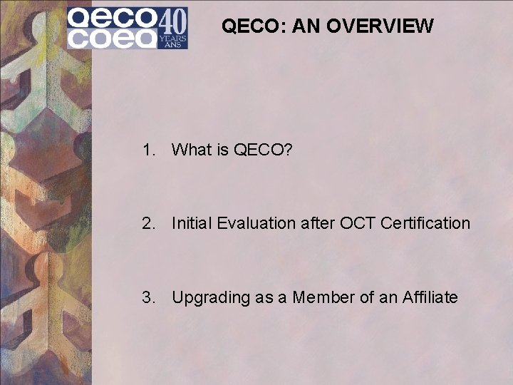 QECO: AN OVERVIEW 1. What is QECO? 2. Initial Evaluation after OCT Certification 3.