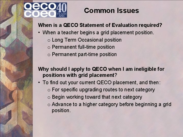 Common Issues When is a QECO Statement of Evaluation required? • When a teacher