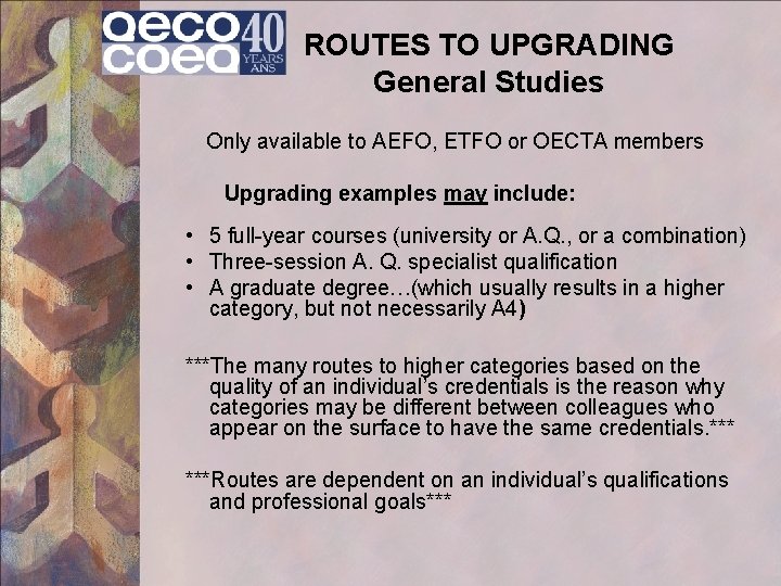 ROUTES TO UPGRADING General Studies Only available to AEFO, ETFO or OECTA members Upgrading