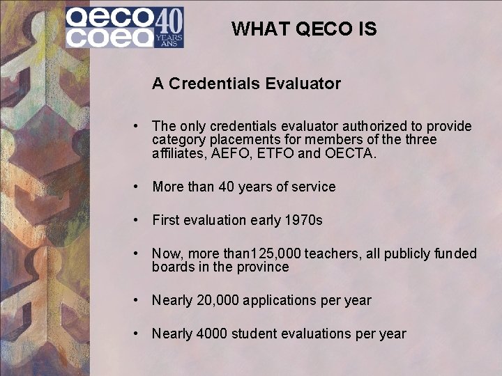 WHAT QECO IS A Credentials Evaluator • The only credentials evaluator authorized to provide