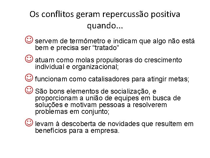 Os conflitos geram repercussão positiva quando. . . J servem de termômetro e indicam