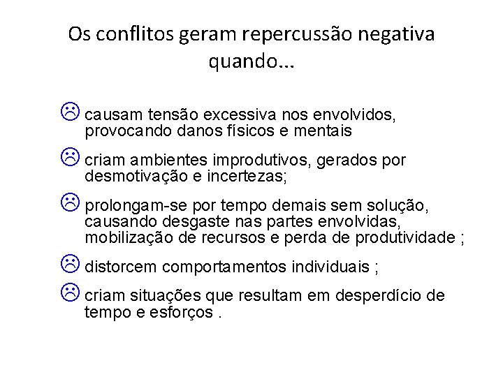 Os conflitos geram repercussão negativa quando. . . L causam tensão excessiva nos envolvidos,