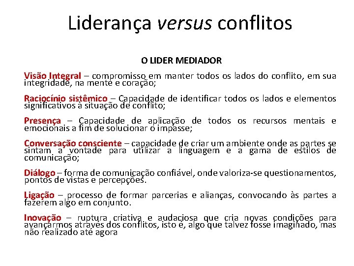 Liderança versus conflitos O LIDER MEDIADOR Visão Integral – compromisso em manter todos os