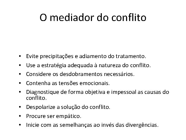 O mediador do conflito Evite precipitações e adiamento do tratamento. Use a estratégia adequada