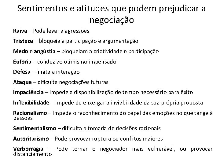 Sentimentos e atitudes que podem prejudicar a negociação Raiva – Pode levar a agressões