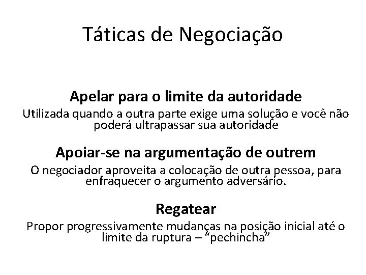 Táticas de Negociação Apelar para o limite da autoridade Utilizada quando a outra parte