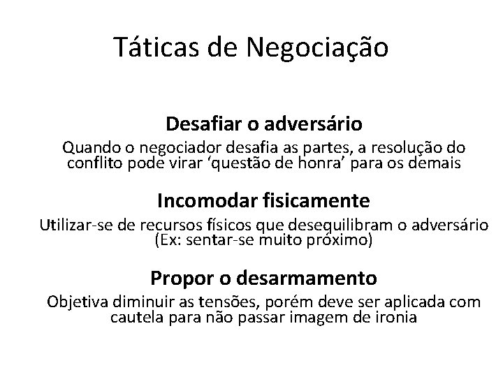 Táticas de Negociação Desafiar o adversário Quando o negociador desafia as partes, a resolução