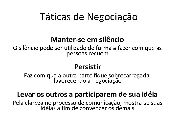 Táticas de Negociação Manter-se em silêncio O silêncio pode ser utilizado de forma a